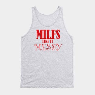 MILFs Like It Messy Tank Top